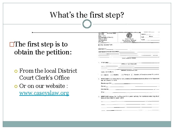 What’s the first step? �The first step is to obtain the petition: From the