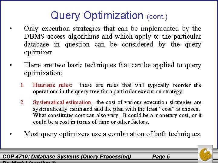 Query Optimization (cont. ) • Only execution strategies that can be implemented by the