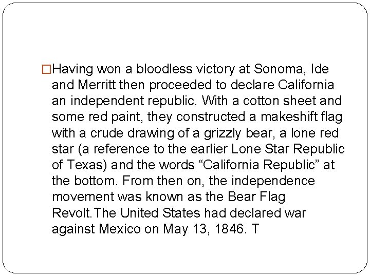 �Having won a bloodless victory at Sonoma, Ide and Merritt then proceeded to declare