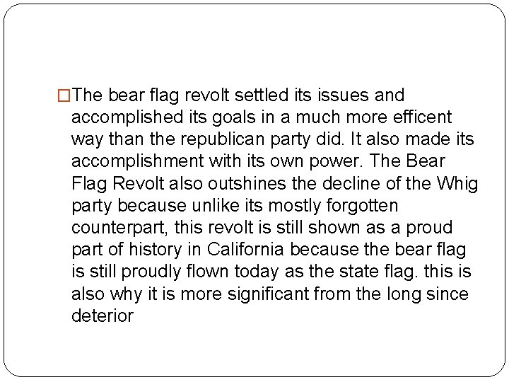 �The bear flag revolt settled its issues and accomplished its goals in a much