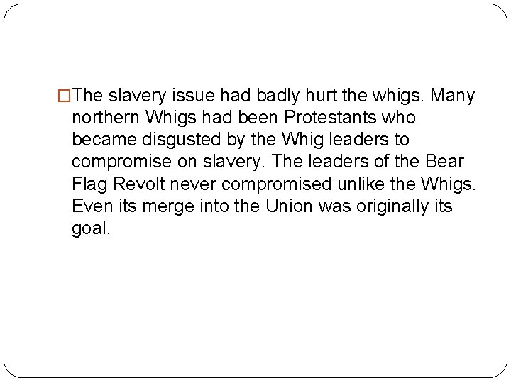 �The slavery issue had badly hurt the whigs. Many northern Whigs had been Protestants