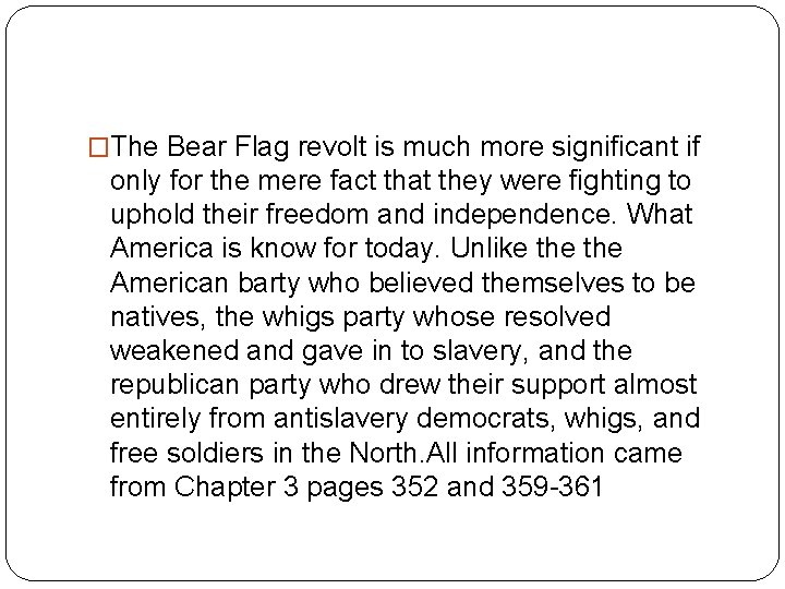 �The Bear Flag revolt is much more significant if only for the mere fact