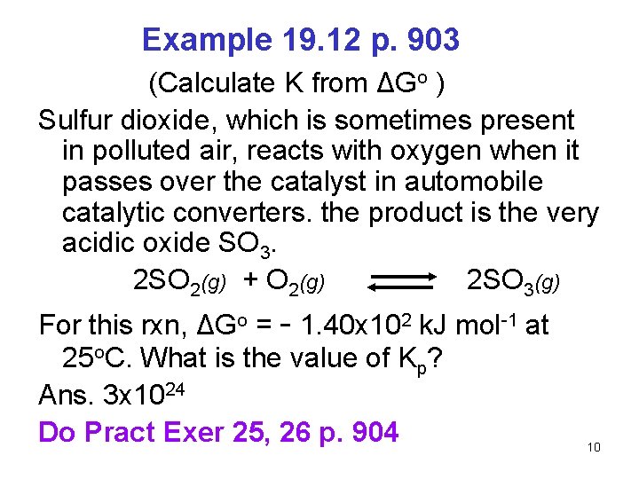 Example 19. 12 p. 903 (Calculate K from ΔGo ) Sulfur dioxide, which is