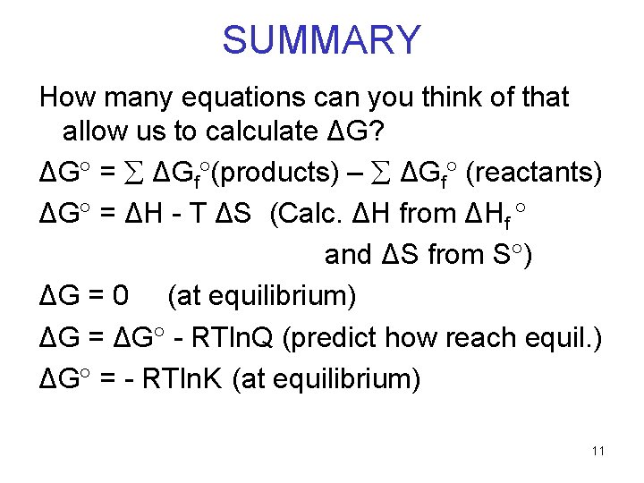 SUMMARY How many equations can you think of that allow us to calculate ΔG?