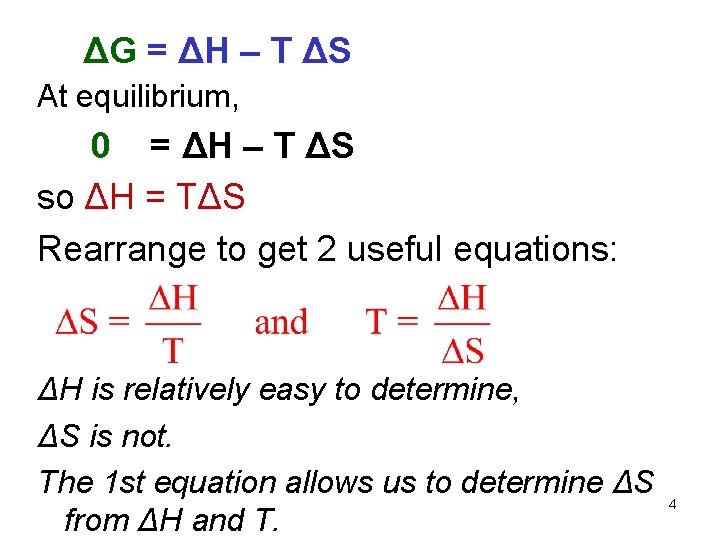 ΔG = ΔH – T ΔS At equilibrium, 0 = ΔH – T ΔS