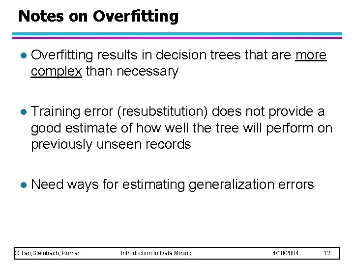 Notes on Overfitting l Overfitting results in decision trees that are more complex than Notes on Overfitting l Overfitting results in decision trees that are more complex than