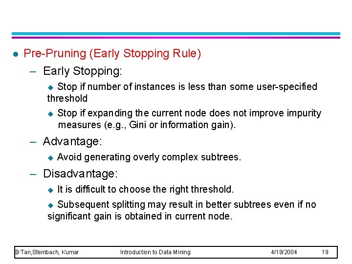 l Pre-Pruning (Early Stopping Rule) – Early Stopping: Stop if number of instances is l Pre-Pruning (Early Stopping Rule) – Early Stopping: Stop if number of instances is