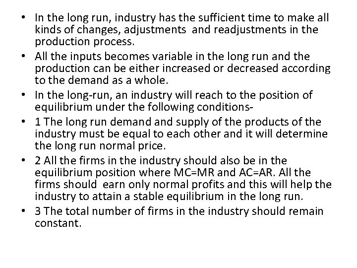  • In the long run, industry has the sufficient time to make all