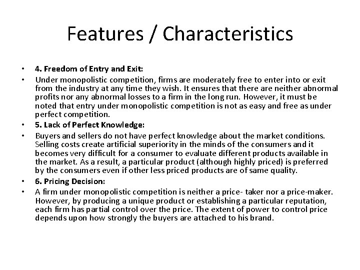 Features / Characteristics • • • 4. Freedom of Entry and Exit: Under monopolistic