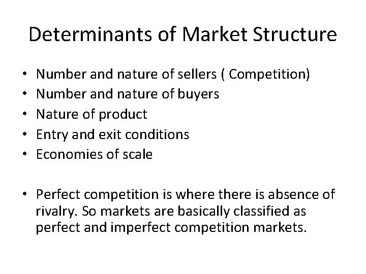 Determinants of Market Structure • • • Number and nature of sellers ( Competition)