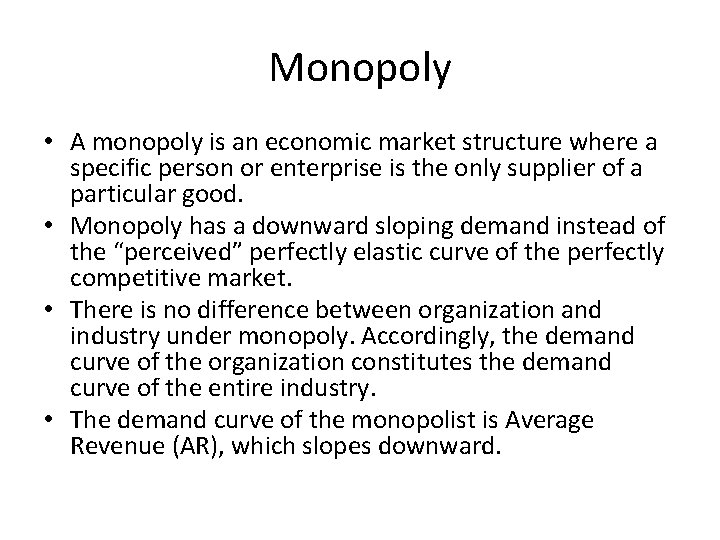 Monopoly • A monopoly is an economic market structure where a specific person or