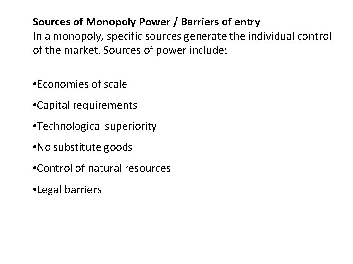 Sources of Monopoly Power / Barriers of entry In a monopoly, specific sources generate