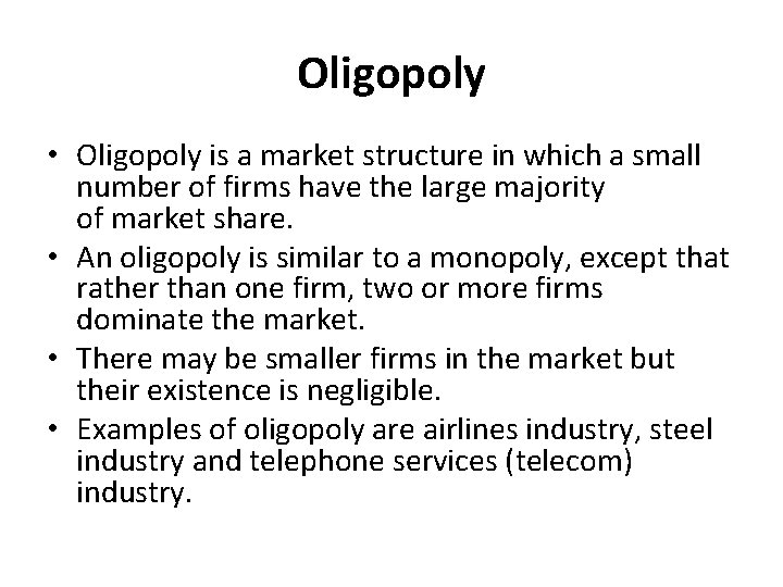 Oligopoly • Oligopoly is a market structure in which a small number of firms