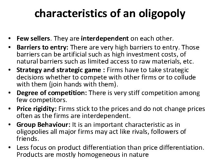 characteristics of an oligopoly • Few sellers. They are interdependent on each other. •
