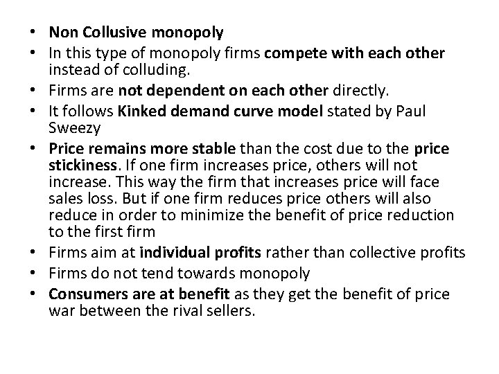  • Non Collusive monopoly • In this type of monopoly firms compete with