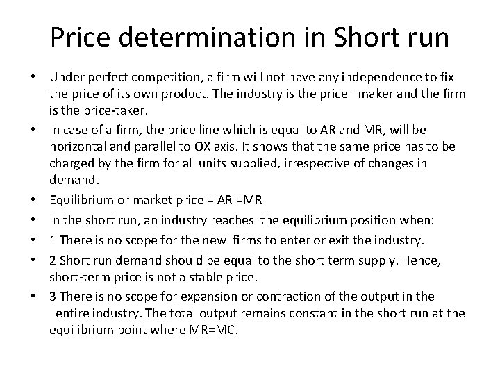 Price determination in Short run • Under perfect competition, a firm will not have