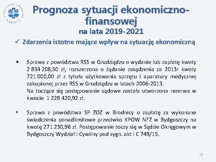 Prognoza sytuacji ekonomicznofinansowej na lata 2019 -2021 ü Zdarzenia istotne mające wpływ na sytuację