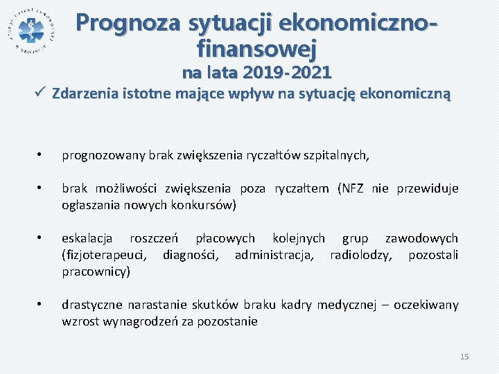 Prognoza sytuacji ekonomicznofinansowej na lata 2019 -2021 ü Zdarzenia istotne mające wpływ na sytuację