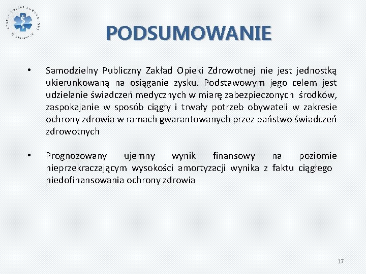 PODSUMOWANIE • Samodzielny Publiczny Zakład Opieki Zdrowotnej nie jest jednostką ukierunkowaną na osiąganie zysku.