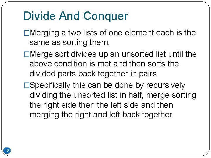 Divide And Conquer �Merging a two lists of one element each is the same Divide And Conquer �Merging a two lists of one element each is the same