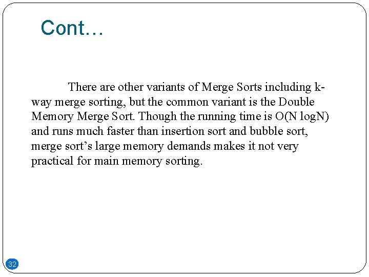 Cont… There are other variants of Merge Sorts including kway merge sorting, but the Cont… There are other variants of Merge Sorts including kway merge sorting, but the