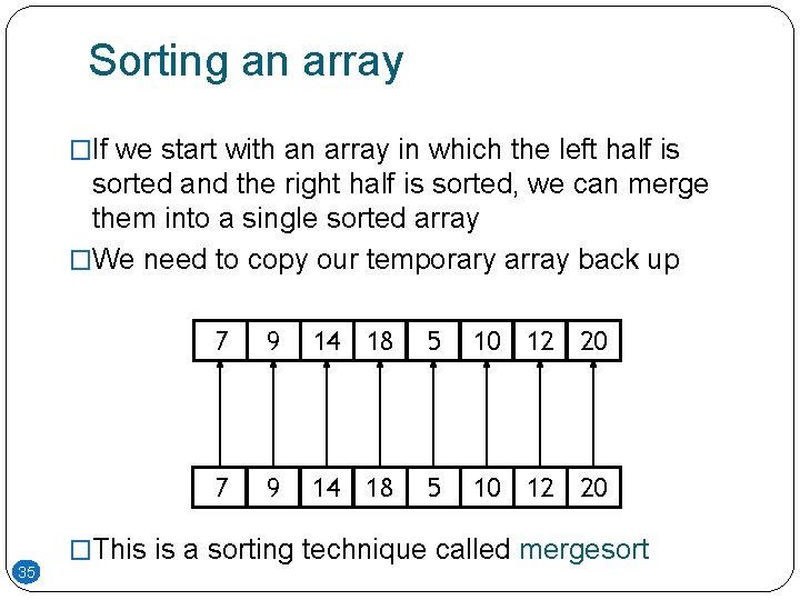 Sorting an array �If we start with an array in which the left half Sorting an array �If we start with an array in which the left half