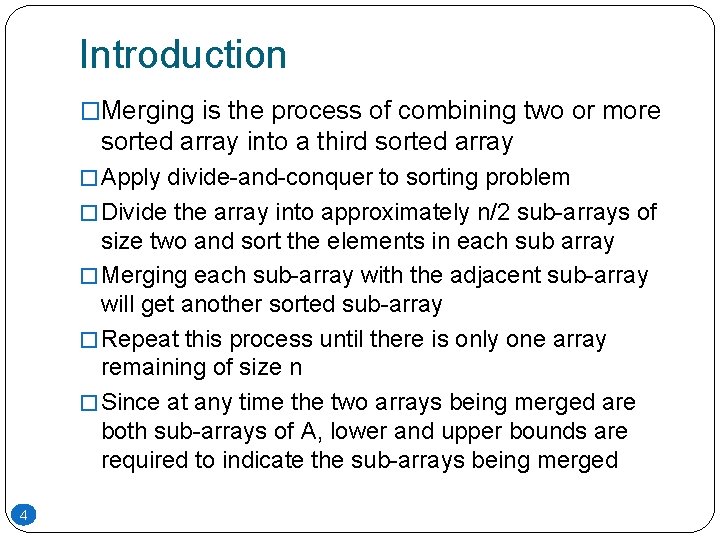 Introduction �Merging is the process of combining two or more sorted array into a Introduction �Merging is the process of combining two or more sorted array into a