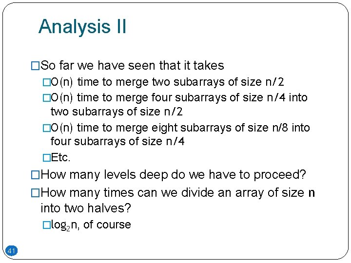 Analysis II �So far we have seen that it takes �O(n) time to merge Analysis II �So far we have seen that it takes �O(n) time to merge