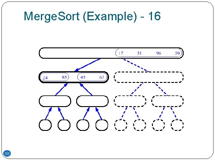 Merge. Sort (Example) - 16 58 Merge. Sort (Example) - 16 58
