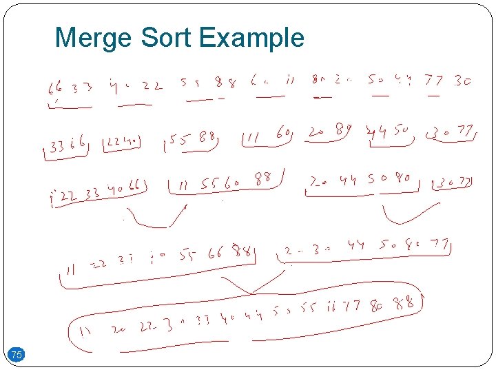 Merge Sort Example 75 Merge Sort Example 75