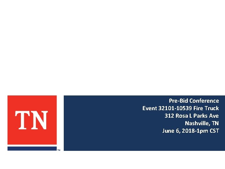 Pre-Bid Conference Event 32101 -10539 Fire Truck 312 Rosa L Parks Ave Nashville, TN