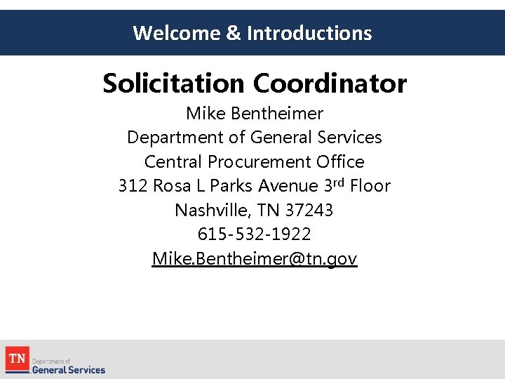 Welcome & Introductions Solicitation Coordinator Mike Bentheimer Department of General Services Central Procurement Office