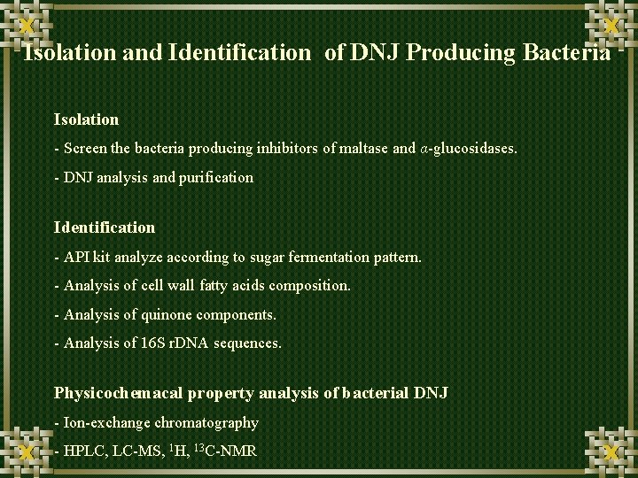 Isolation and Identification of DNJ Producing Bacteria Isolation - Screen the bacteria producing inhibitors
