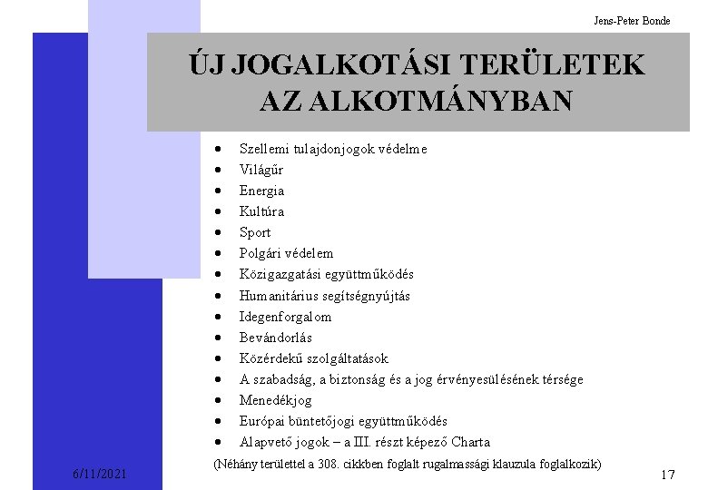 Jens-Peter Bonde ÚJ JOGALKOTÁSI TERÜLETEK AZ ALKOTMÁNYBAN · · · · 6/11/2021 Szellemi tulajdonjogok