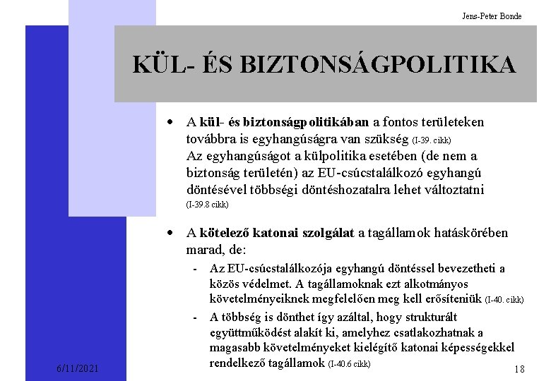 Jens-Peter Bonde KÜL- ÉS BIZTONSÁGPOLITIKA · A kül- és biztonságpolitikában a fontos területeken továbbra