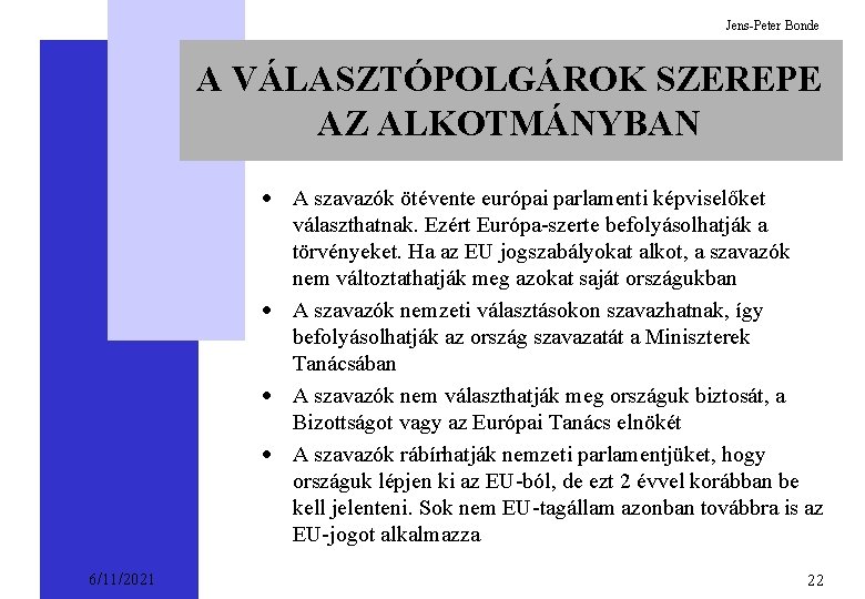 Jens-Peter Bonde A VÁLASZTÓPOLGÁROK SZEREPE AZ ALKOTMÁNYBAN · A szavazók ötévente európai parlamenti képviselőket