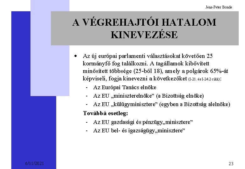 Jens-Peter Bonde A VÉGREHAJTÓI HATALOM KINEVEZÉSE · Az új európai parlamenti választásokat követően 25