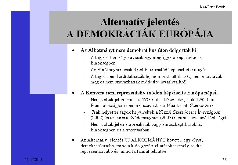 Jens-Peter Bonde Alternatív jelentés A DEMOKRÁCIÁK EURÓPÁJA · Az Alkotmányt nem demokratikus úton dolgozták