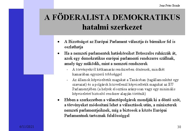 Jens-Peter Bonde A FÖDERALISTA DEMOKRATIKUS hatalmi szerkezet · · A Bizottságot az Európai Parlament