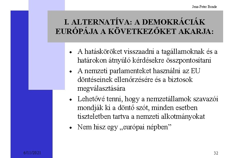 Jens-Peter Bonde I. ALTERNATÍVA: A DEMOKRÁCIÁK EURÓPÁJA A KÖVETKEZŐKET AKARJA: · · 6/11/2021 A