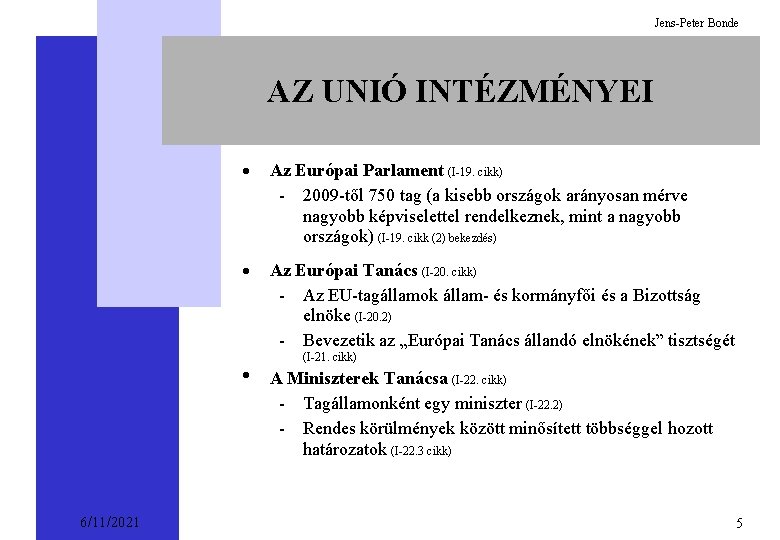 Jens-Peter Bonde AZ UNIÓ INTÉZMÉNYEI · Az Európai Parlament (I-19. cikk) - 2009 -től