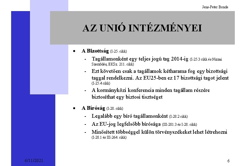 Jens-Peter Bonde AZ UNIÓ INTÉZMÉNYEI · A Bizottság (I-25. cikk) - Tagállamonként egy teljes