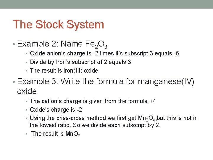 The Stock System • Example 2: Name Fe 2 O 3 • Oxide anion’s