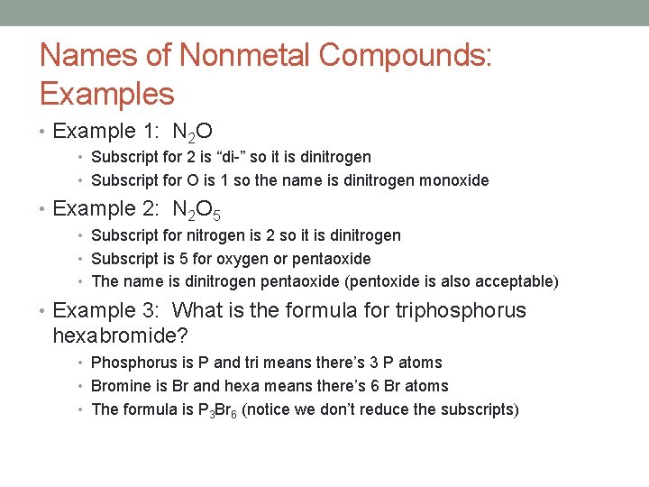 Names of Nonmetal Compounds: Examples • Example 1: N 2 O • Subscript for