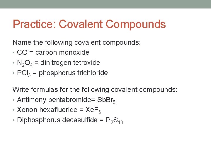 Practice: Covalent Compounds Name the following covalent compounds: • CO = carbon monoxide •