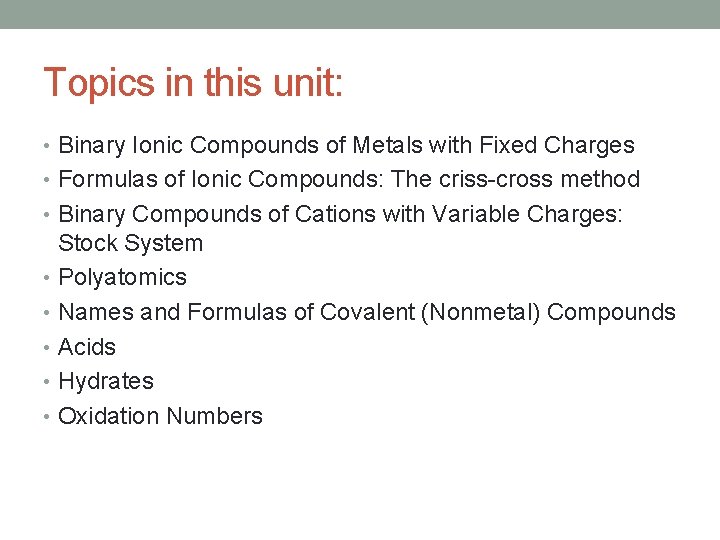 Topics in this unit: • Binary Ionic Compounds of Metals with Fixed Charges •