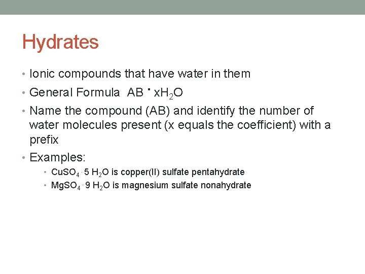 Hydrates • Ionic compounds that have water in them . • General Formula AB
