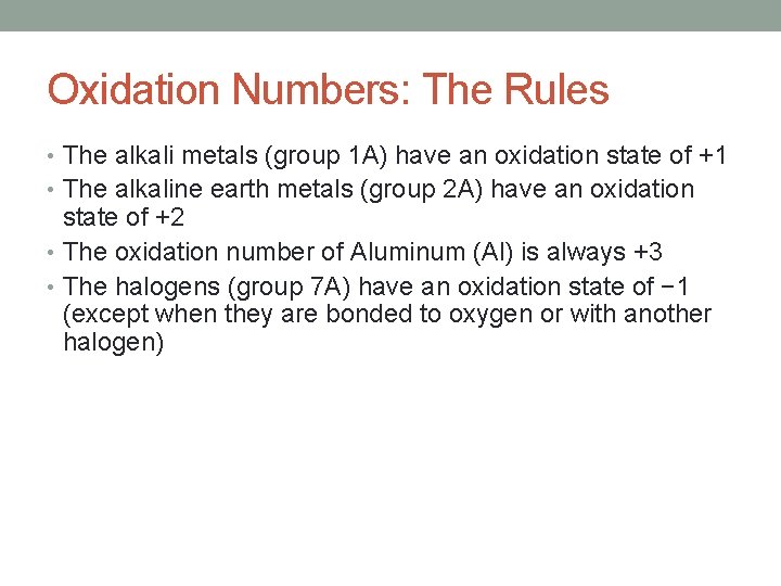 Oxidation Numbers: The Rules • The alkali metals (group 1 A) have an oxidation
