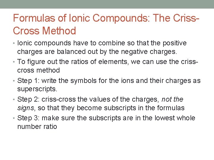 Formulas of Ionic Compounds: The Criss. Cross Method • Ionic compounds have to combine