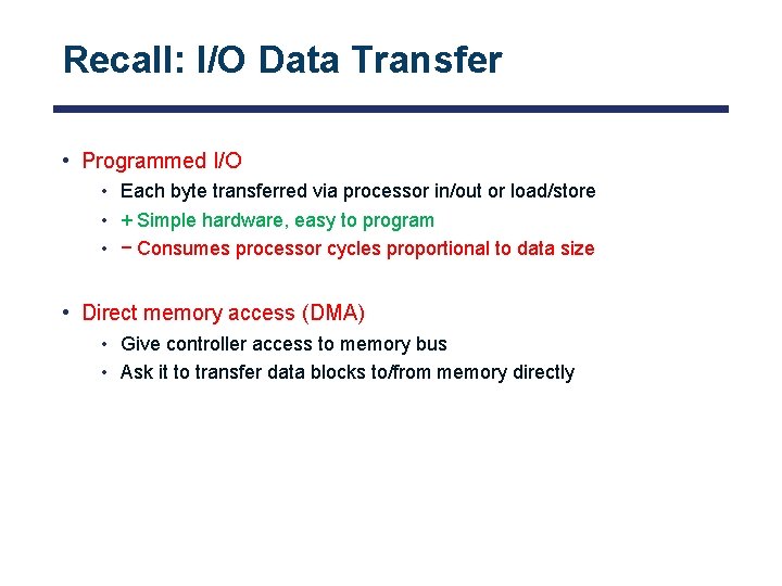 Recall: I/O Data Transfer • Programmed I/O • Each byte transferred via processor in/out